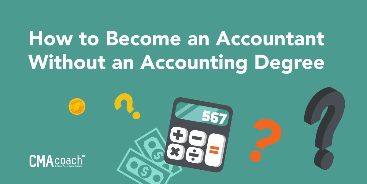 Your Path to Become an Accountant Without a College Degree – CMA 